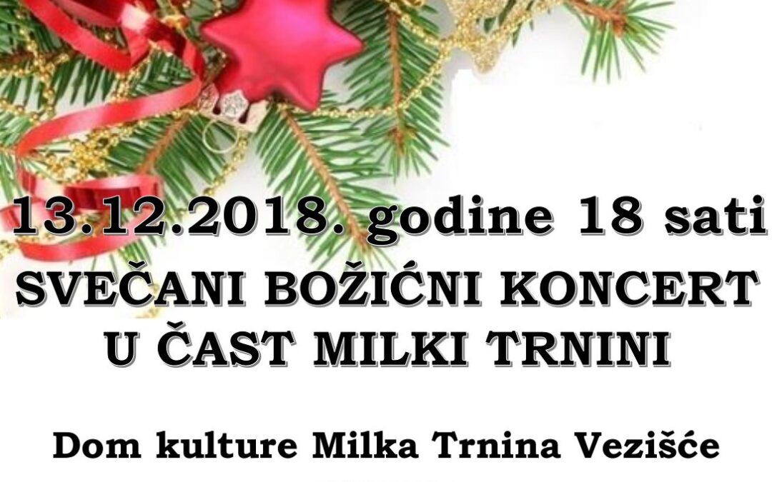 13. prosinca Svečani božićni koncert u čast Milki Trnini u Vezišću