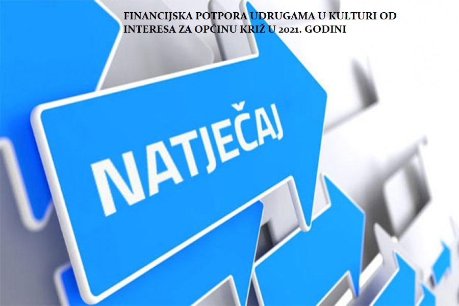 Raspisan Javni natječaj za dodjelu financijske potpore udrugama u kulturi od interesa za Općinu Križ u 2021. godini