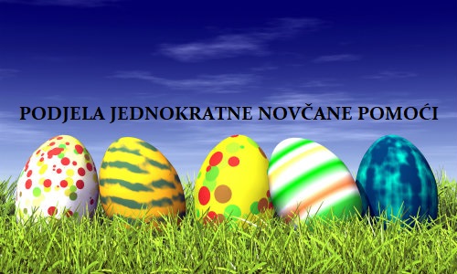 OBAVIJEST umirovljenicima i nezaposlenima – podjela jednokratne novčane pomoći povodom Uskrsa – 29. i 30. 03. 2021. godine