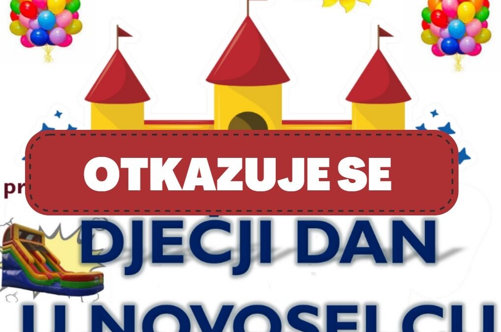 OBAVIJEST O OTKAZIVANJU DJEČJEG DANA U NOVOSELCU