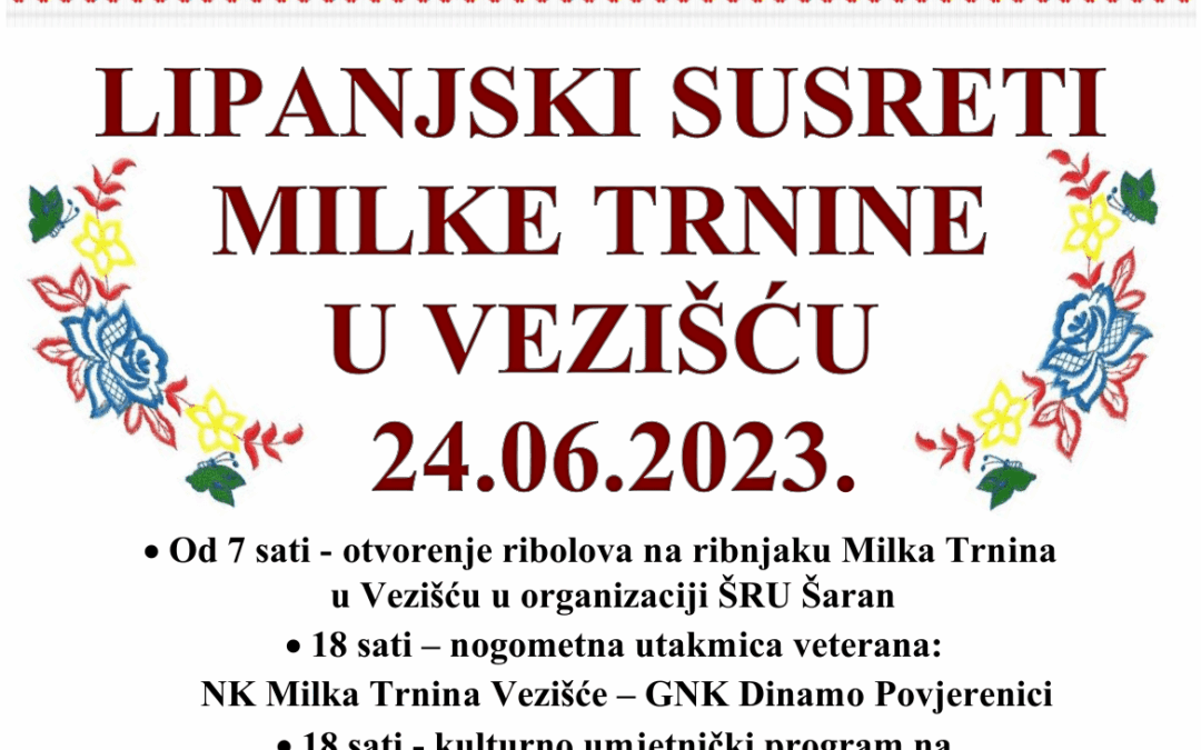 24. LIPNJA 2023. GODINE ODRŽAVAJU SE LIPANJSKI SUSRETI MILKE TRNINE U VEZIŠĆU