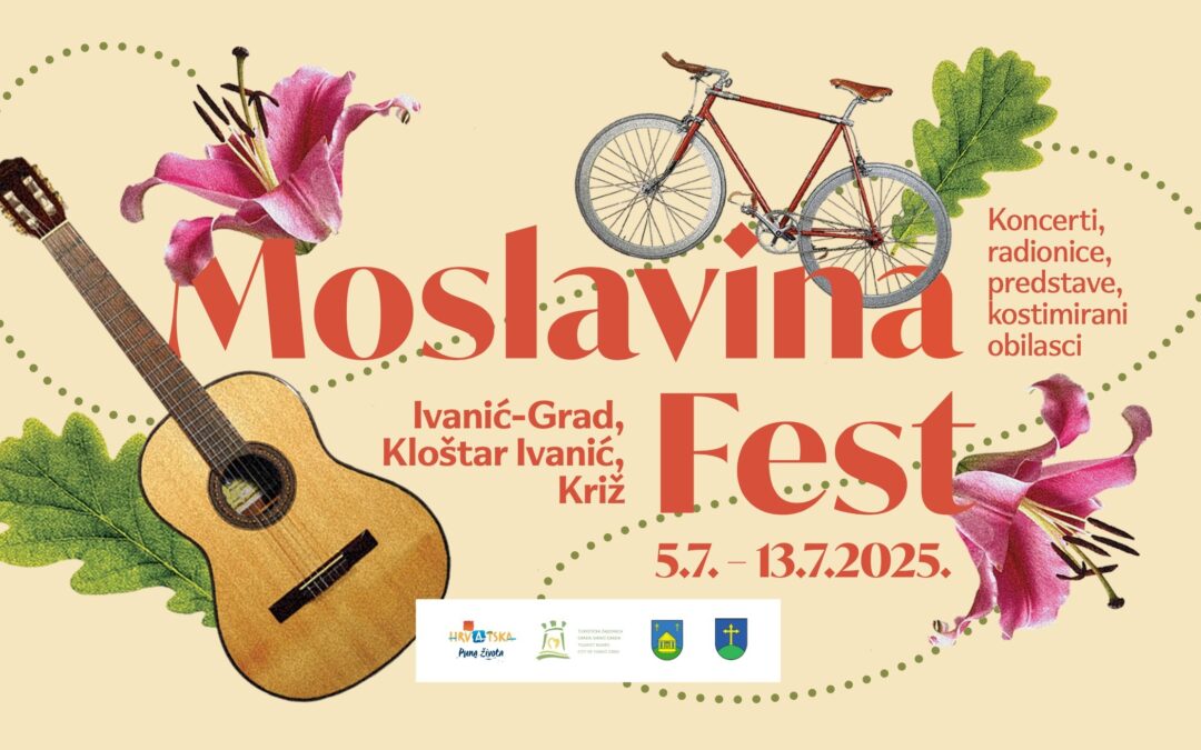 PROGRAM MOSLAVINA FESTA OD 5.7. – 13.7.2025. Ivanić-Grad – Kloštar Ivanić – Križ
